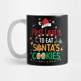 Most Likely To Eat Santas Cookies Family Christmas Holiday T-Shirt Mug